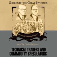 Technical Traders and Commodity Speculators (Secrets of the Great Investors) 0786165308 Book Cover