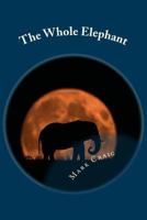 The Whole Elephant: Finding a New Language for God 1515031845 Book Cover