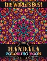 The World's Best Mandala Coloring Book: Adult Coloring Book with 100 Mandala Images Stress Management for adults relaxation 1688508147 Book Cover