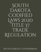 South Dakota Codified Laws 2020 Title 37 Trade Regulation 1657424219 Book Cover
