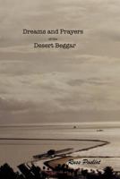 Dreams and Prayers of the Desert Beggar.: Childhoods Fruition. 1532822316 Book Cover
