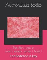 The skin I am in: Having confidence in yourself 1076199410 Book Cover