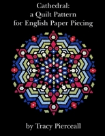 Cathedral: a Quilt Pattern for English Paper Piecing B08WK7WJ3B Book Cover