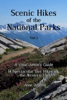 Scenic Hikes of the National Parks, Vol. 1: 14 Spectacular Day Hikes in the Western US - A View Junkie's Guide 1707538492 Book Cover