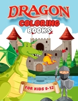 Dragon Coloring Books For Kids 9-12: Dragon Coloring Book For Kids Ages 9-11, 9-12. Cute Dragon Gift Ideas For Thanksgiving And Christmas. Super Fun C B08P4FDRM5 Book Cover