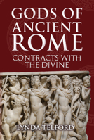 Gods of Ancient Rome: Contracts with the Divine 1398111643 Book Cover