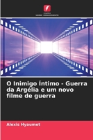 O Inimigo Íntimo - Guerra da Argélia e um novo filme de guerra 6205797089 Book Cover