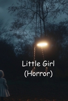 Little Girl (Horror) B0DSGD5DMV Book Cover