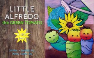 Little Alfredo the Green Tomato: A Story for the NICU 1948151049 Book Cover