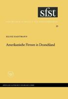 Amerikanische Firmen in Deutschland: Beobachtungen Uber Kontakte Und Kontraste Zwischen Industriegesellschaften 3663003914 Book Cover