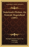 Nederland's Plichten Als Neutrale Mogendheid ... 1167447107 Book Cover