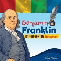 Benjamin Franklin: One-of-a-Kind Statesman B0GSFGZSVM Book Cover