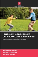 Jogos em espaços em contacto com a natureza: Jogos no parque, na colina e na praia 6206009637 Book Cover