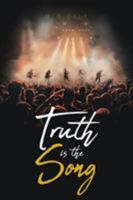 Truth Is the Song 1644162601 Book Cover