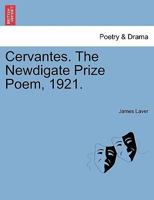 Cervantes. The Newdigate Prize Poem, 1921. 1241543410 Book Cover