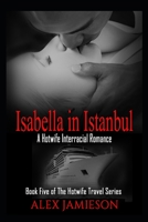 Isabella in Istanbul: A First-Time Interracial Hotwife Romance B08C8Z8QJ8 Book Cover