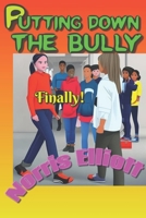 Putting Down The Bully: Finally! B0BTRRM28Y Book Cover
