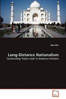 Long-Distance Nationalism: Constructing "Indian-ness" in American Kitchens 3639324765 Book Cover