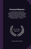 Personal Memoirs: Or, Reminiscences of Men and Manners at Home and Abroad, During the Last Half Century. with Occasional Sketches of the Author's Life; Being Fragments from the Portfolio of Pryse Lock 1144719003 Book Cover