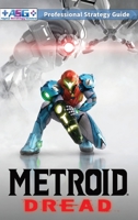 Metroid Dread Strategy Guide and Walkthrough: 100% Unofficial - 100% Helpful 1739902343 Book Cover