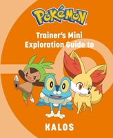 Pokémon: Trainer's Mini Exploration Guide to Kalos 1647229898 Book Cover
