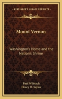 Mount Vernon. Washington's Home and the Nation's Shrine. 1417932341 Book Cover