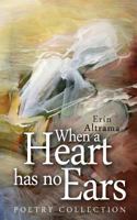 When a Heart Has No Ears 0957520352 Book Cover