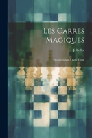 Les Carrés Magiques: Contribution À Leur Étude 1021709263 Book Cover