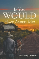 If You Would Have Asked Me! null Book Cover
