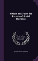 Hymns and Tunes for Prayer and Social Meetings... 1104094959 Book Cover
