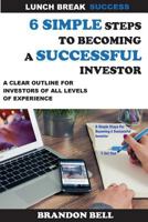 6 Simple Steps to Becoming a Successful Investor 1541180925 Book Cover