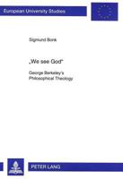 We See God: George Berkeley's Philosophical Theology (European University Studies. Series XX, Philosophy) 3631314094 Book Cover