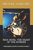 NIKA MUHL: THE HEART OF THE HUSKIES: FROM ZAGREB'S COURTS TO UCONN'S DYNASTY B0DVRLDTMD Book Cover