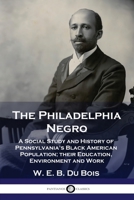 The Philadelphia Negro: A Social Study 1789872286 Book Cover