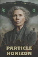 PARTICLE HORIZON: When the stars go dark, first contact becomes last defense. B0FGX5VT3G Book Cover