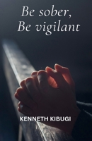 Be Sober, Be Vigilant. B0DRWF7TY2 Book Cover
