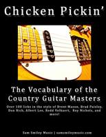 Chicken Pickin': The Vocabulary of the Country Guitar Masters 1499579136 Book Cover