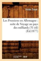 Les Prussiens En Allemagne: Suite de Voyage Au Pays Des Milliards 2012698115 Book Cover