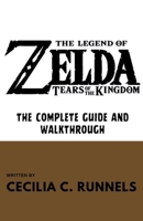 Game Guide To The Legend of Zelda: Tears of the Kingdom - The Complete Guide and Walkthrough: Best Tips, Tricks and Strategies To Become a Pro Player B0CST91HJ7 Book Cover