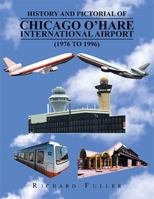 History and Pictorial of Chicago O'Hare International Airport (1976 to 1996) 1984540777 Book Cover