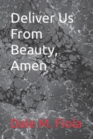 Deliver Us From Beauty, Amen B0B5KV6792 Book Cover