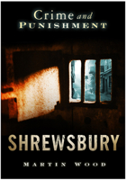 Shrewsbury: Crime and Punishment 0752445464 Book Cover