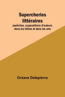 Supercheries littéraires; pastiches, suppositions d'auteurs dans les lettres et dans les arts 935772270X Book Cover