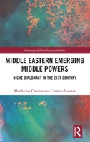 Middle Eastern Emerging Middle Powers: Niche Diplomacy in the 21st Century (Routledge Global Security Studies) 1041281471 Book Cover