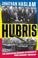 Hubris: The American Origins of Russia's War against Ukraine 0674299078 Book Cover