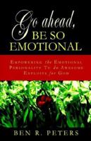 Go Ahead Be So Emotional 0976768569 Book Cover