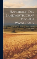Handbuch Des Landwirthschaftlichen Wasserbaus 1022863053 Book Cover
