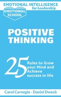 Emotional Intelligence for Leadership - Positive Thinking: 25 Rules to Grow your Mind and Achieve Success in Life - Success is For You - Stop Negativity and Growth Mindset 1801239886 Book Cover