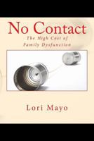 No Contact: The High Cost of Family Dysfunction 1986417352 Book Cover