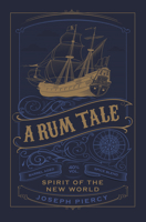 A Rum Tale: Spirit of the New World 075099598X Book Cover